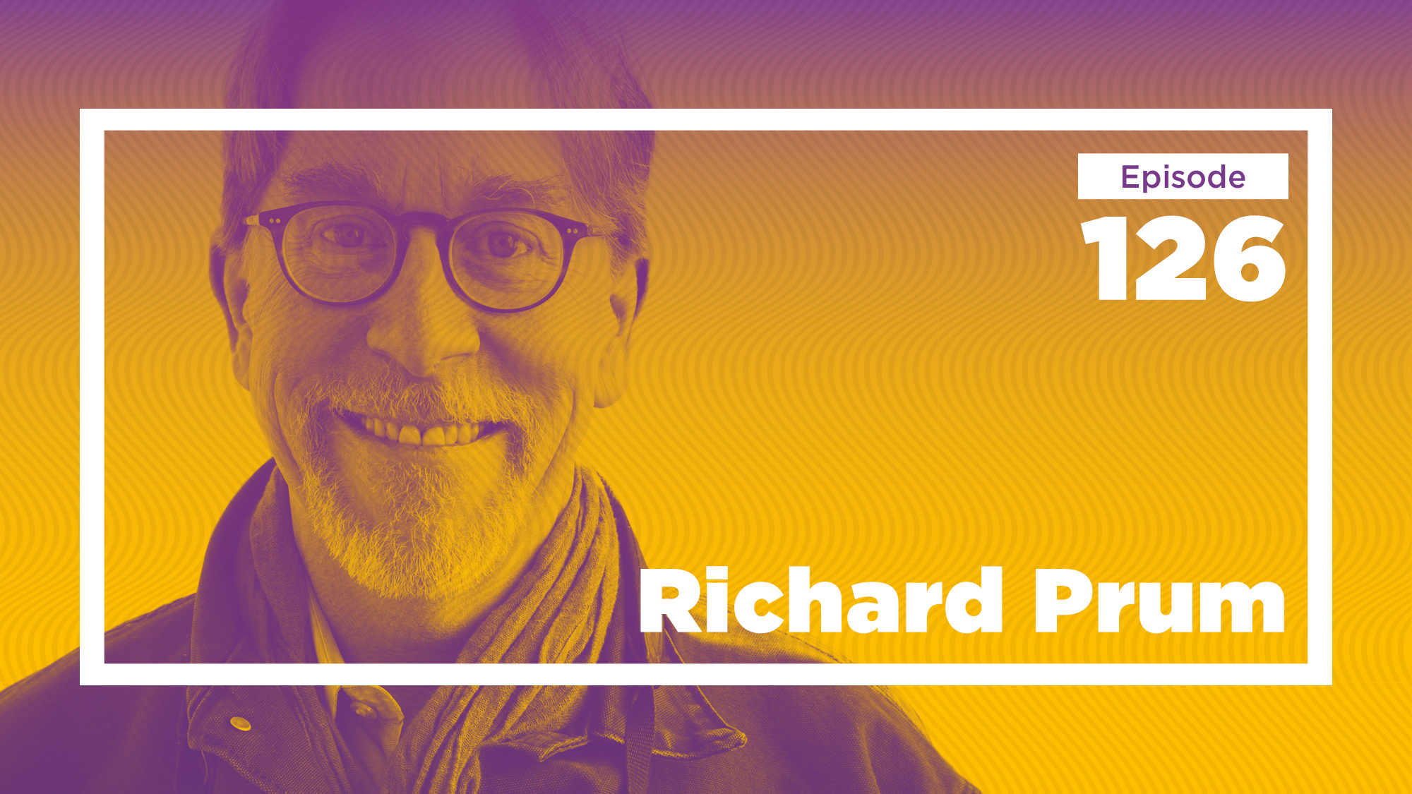 Richard Prum on Birds, Beauty, and Finding Your Own Way (Ep. 126)