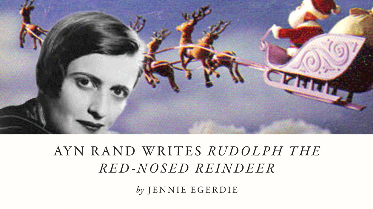 Ayn Rand Writes Rudolph the Red-Nosed Reindeer