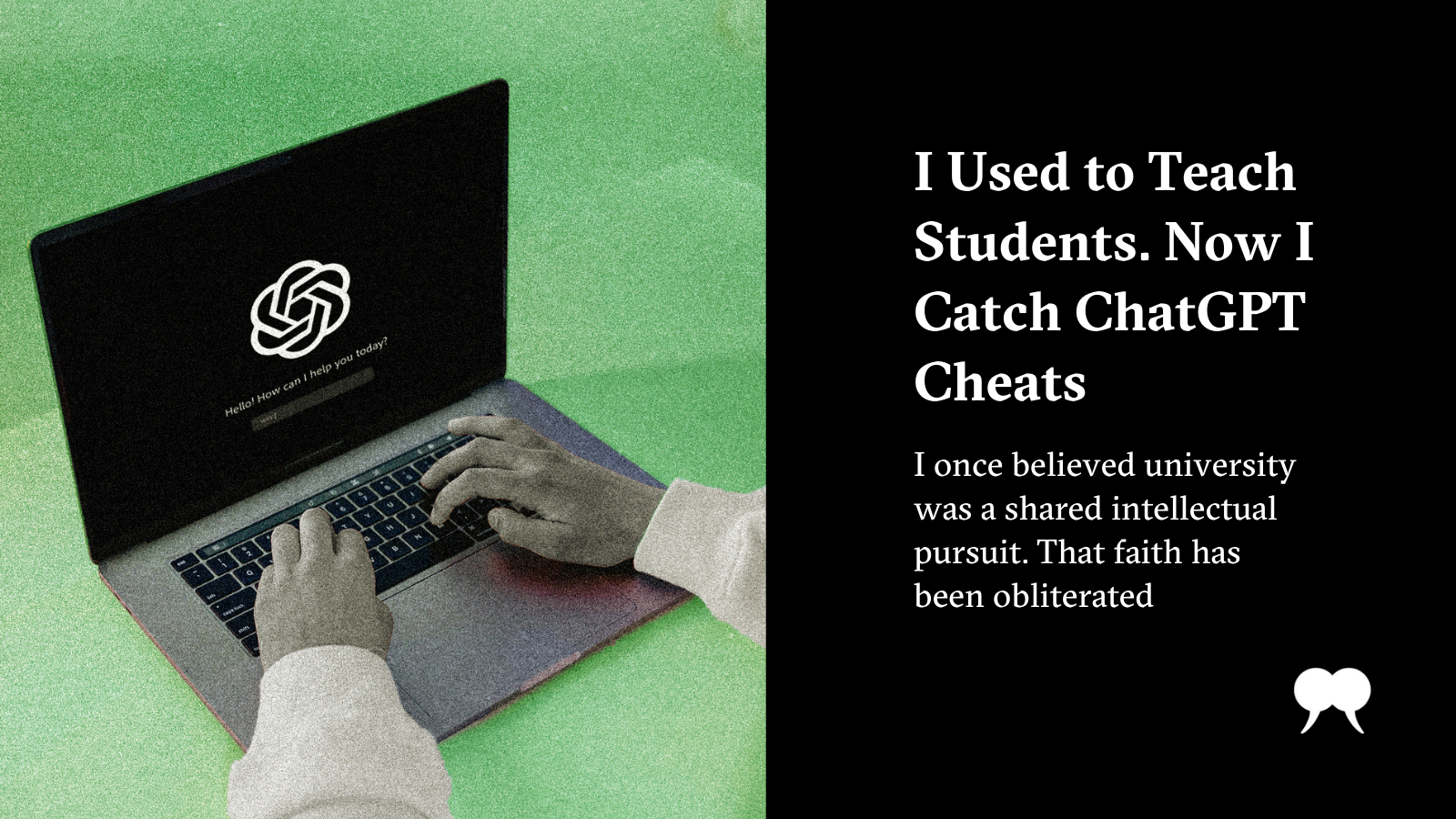 I Used to Teach Students. Now I Catch ChatGPT Cheats | The Walrus
